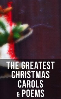 The Greatest Christmas Carols & Poems