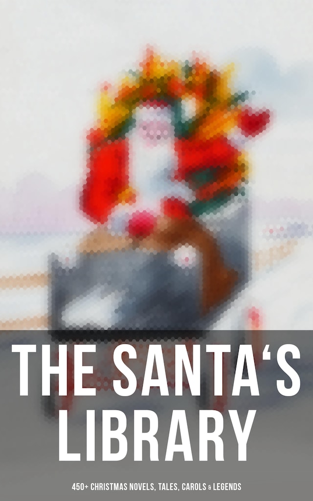 Buchcover für The Santa's Library: 450+ Christmas Novels, Tales, Carols & Legends