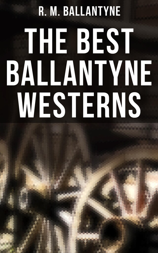 Book cover for The Best Ballantyne Westerns