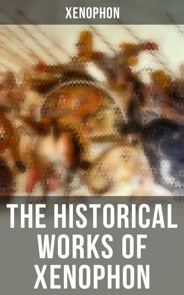 Copertina del libro per The Historical Works of Xenophon