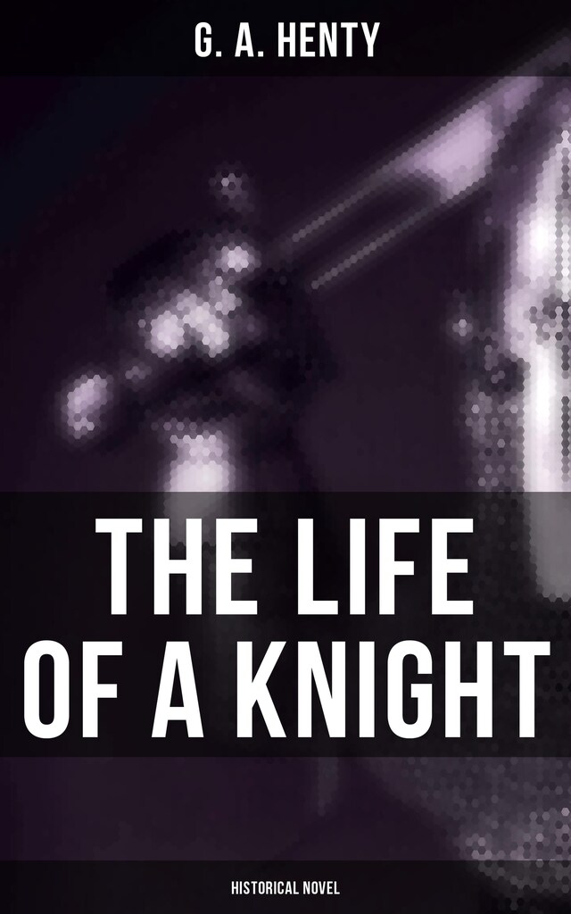 Boekomslag van The Life of a Knight (Historical Novel)