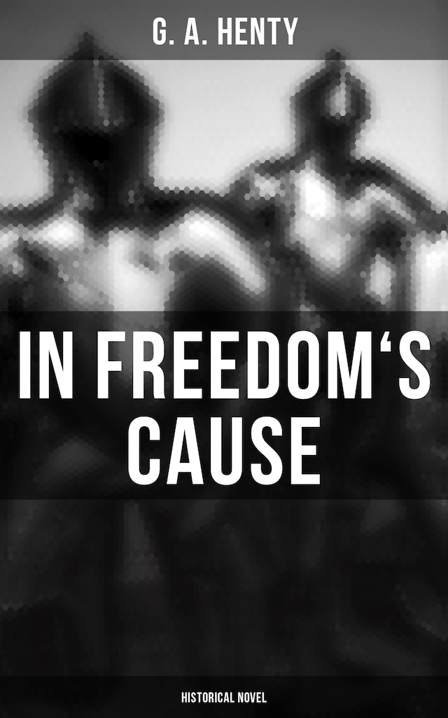 Book cover for In Freedom's Cause (Historical Novel)