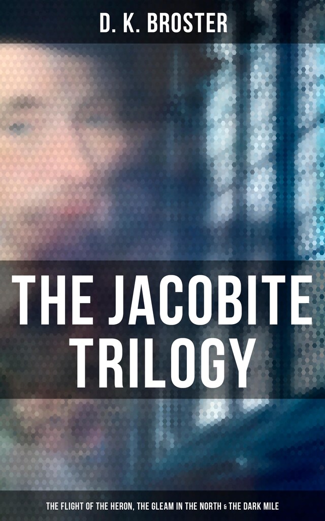 Bokomslag for The Jacobite Trilogy: The Flight of the Heron, The Gleam in the North & The Dark Mile