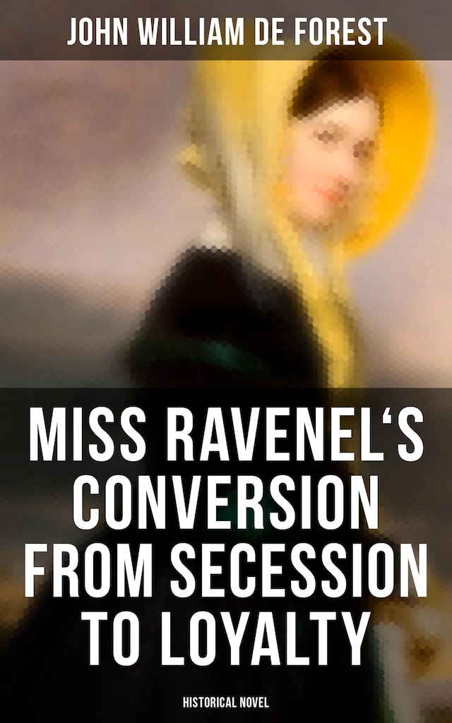 Book cover for Miss Ravenel's Conversion from Secession to Loyalty (Historical Novel)