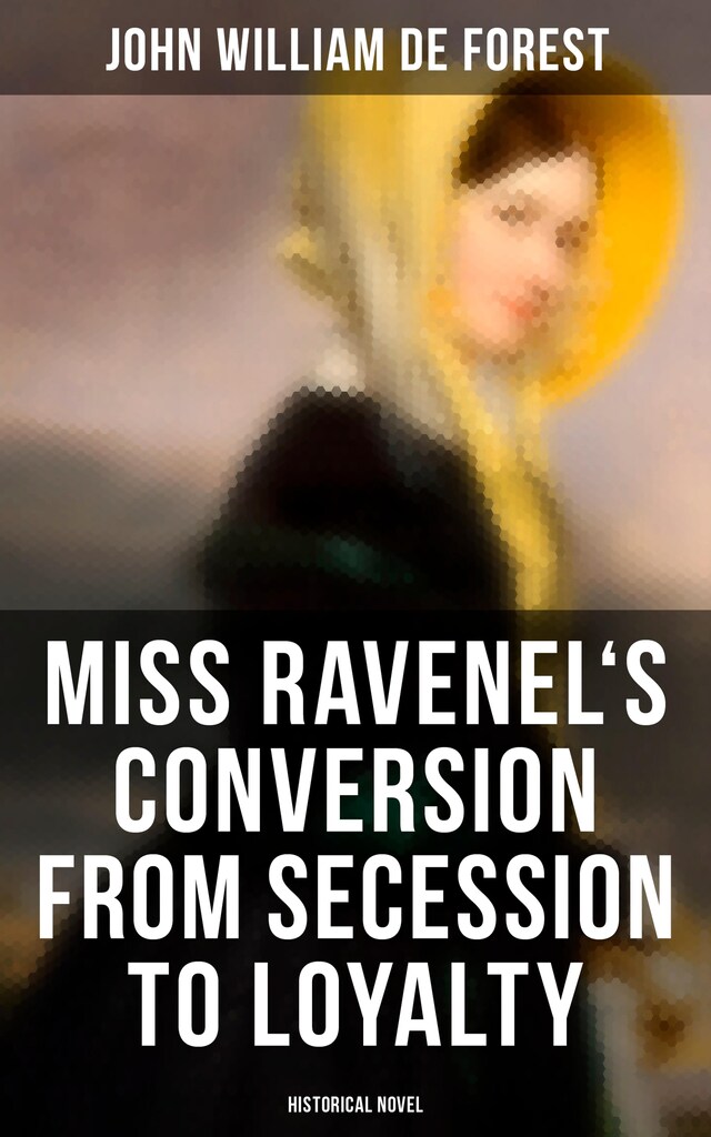 Kirjankansi teokselle Miss Ravenel's Conversion from Secession to Loyalty (Historical Novel)