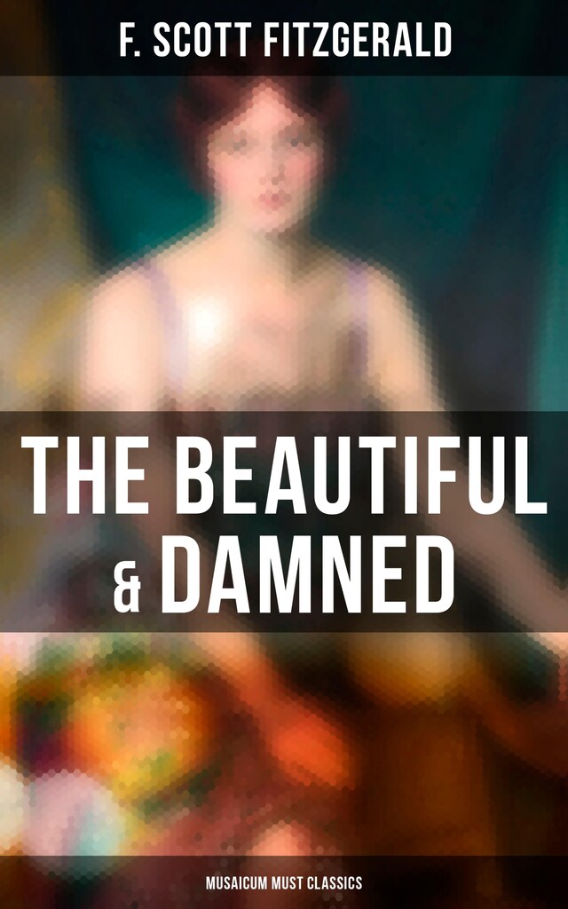 Book cover for The Beautiful & Damned (Musaicum Must Classics)