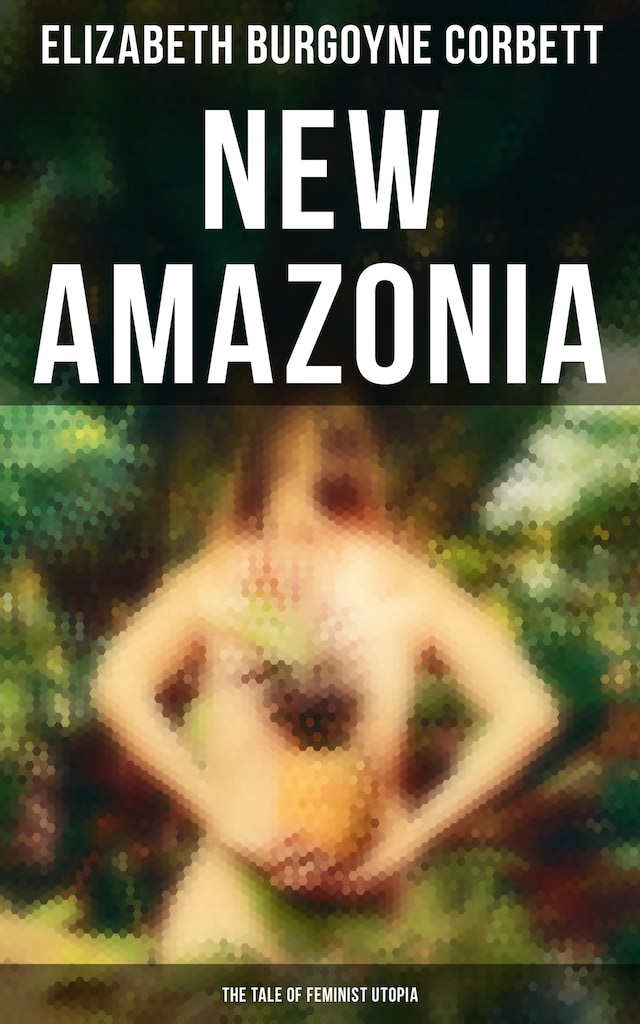 Portada de libro para New Amazonia - The Tale of Feminist Utopia