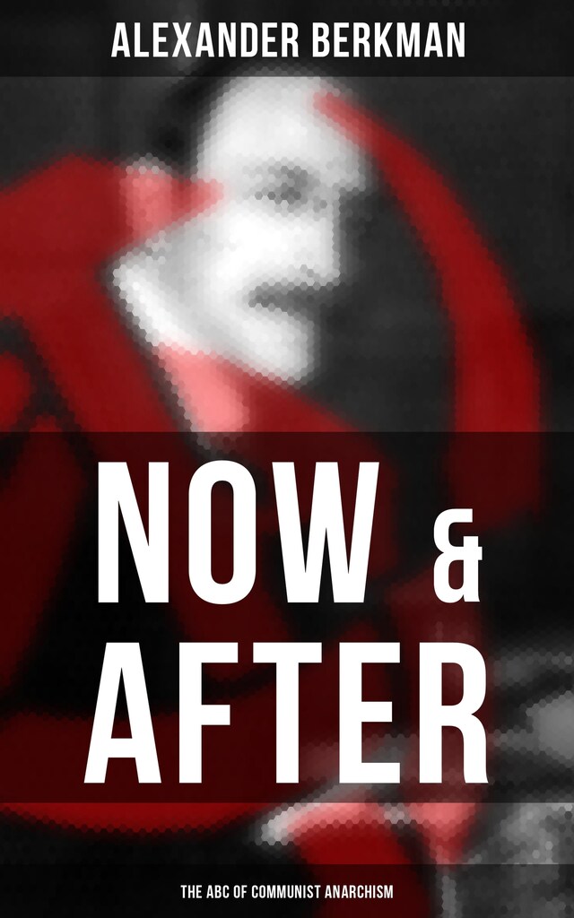 Boekomslag van Now & After: The ABC of Communist Anarchism