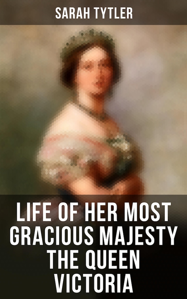 Boekomslag van Life of Her Most Gracious Majesty the Queen Victoria