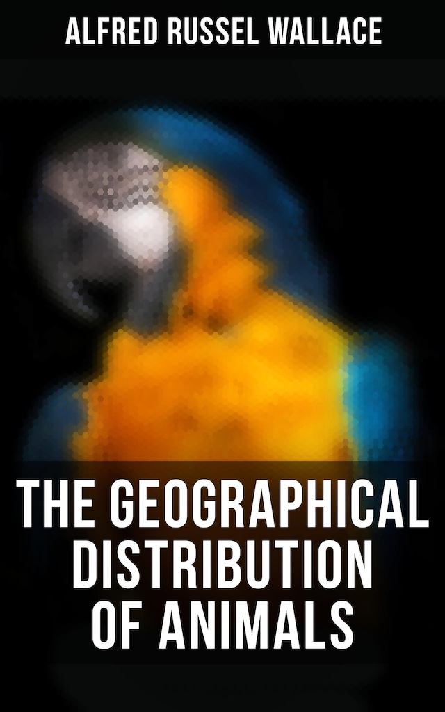Portada de libro para The Geographical Distribution of Animals