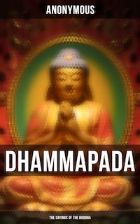 Dhammapada: The Sayings of the Buddha