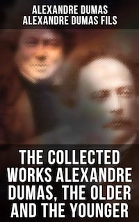 The Collected Works Alexandre Dumas, The Older and The Younger