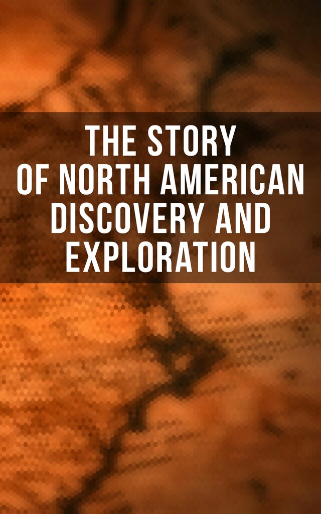 Kirjankansi teokselle The Story of North American Discovery and Exploration
