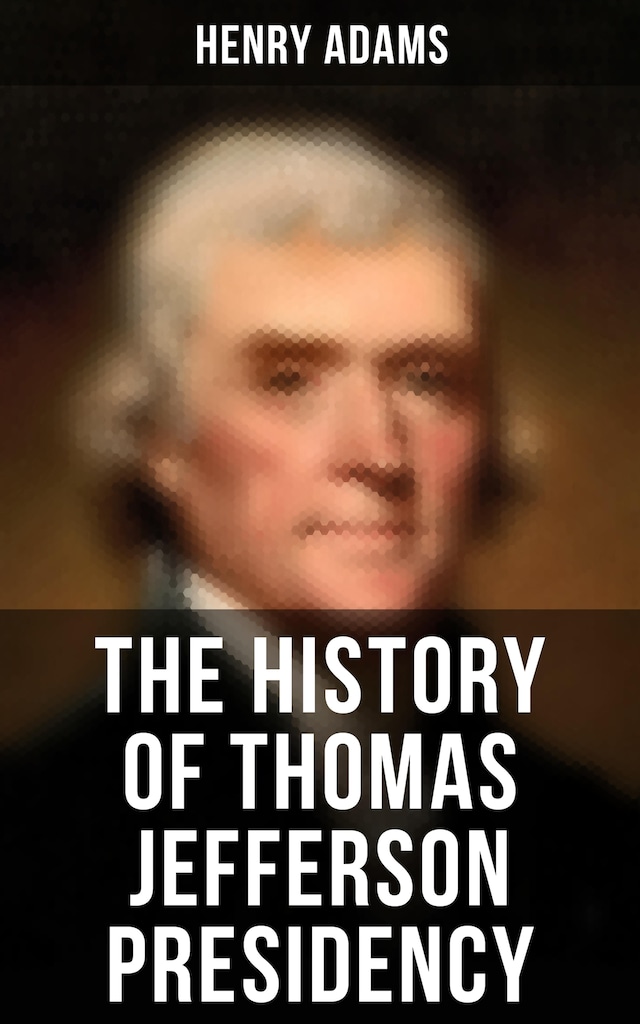 Boekomslag van The History of Thomas Jefferson Presidency