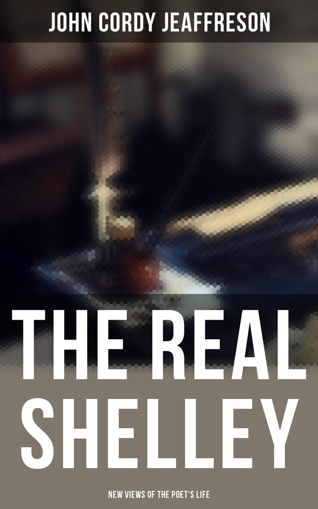 Buchcover für The Real Shelley: New Views of the Poet's Life