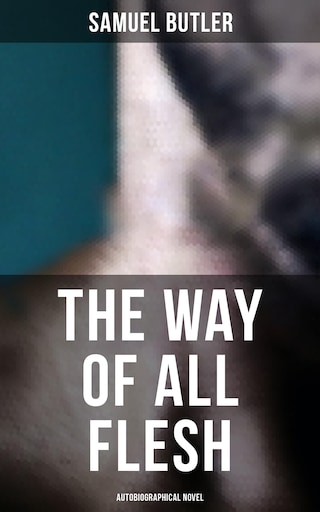 The Way of All Flesh (Autobiographical Novel) bookCoverFor