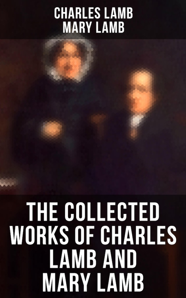 Book cover for The Collected Works of Charles Lamb and Mary Lamb