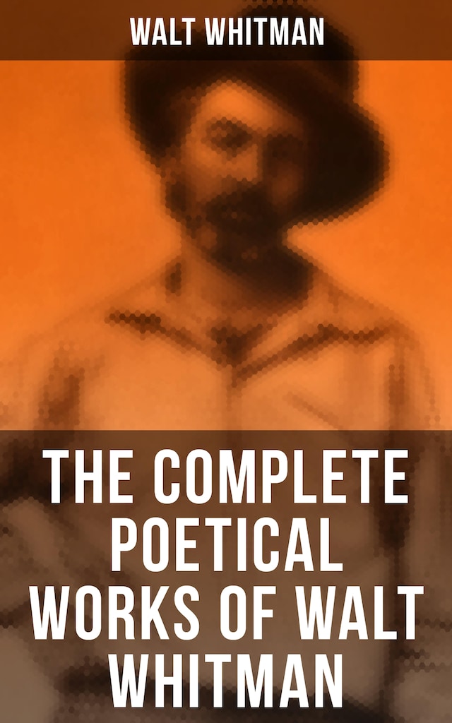Book cover for The Complete Poetical Works of Walt Whitman