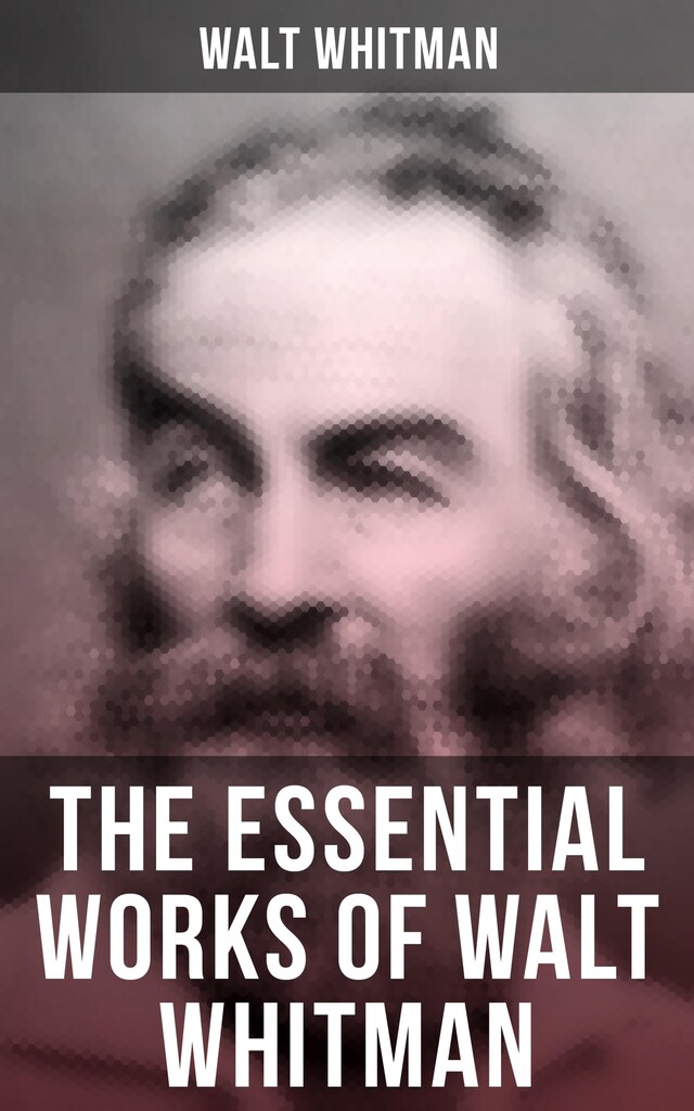 Book cover for The Essential Works of Walt Whitman