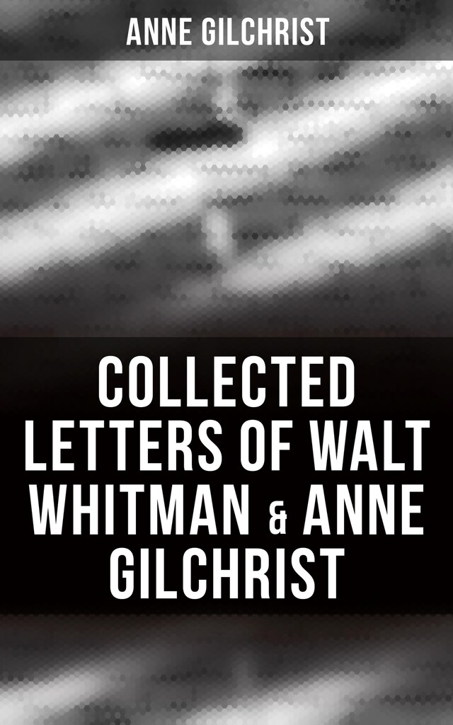 Book cover for Collected Letters of Walt Whitman & Anne Gilchrist