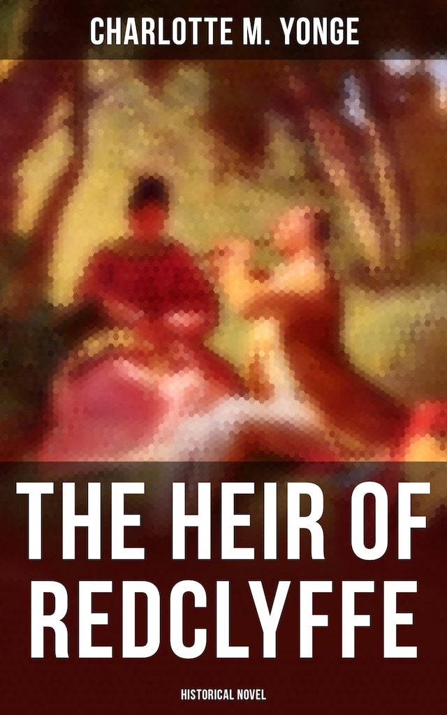 Kirjankansi teokselle The Heir of Redclyffe (Historical Novel)
