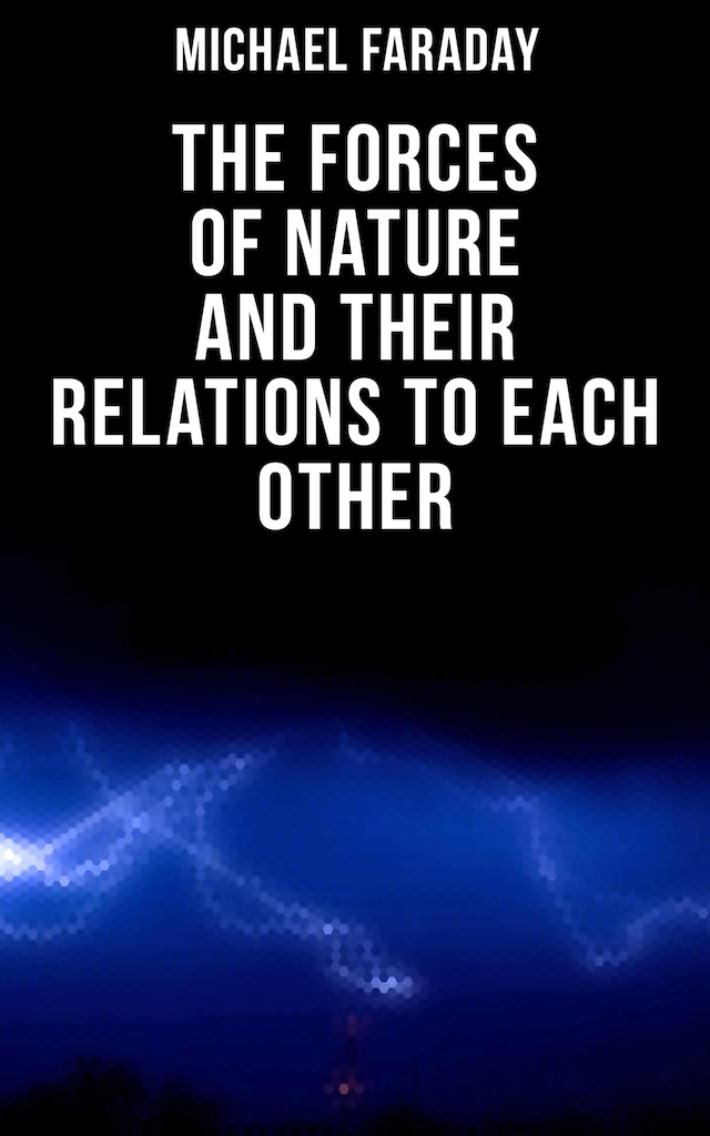 Copertina del libro per The Forces of Nature and their Relations to Each Other