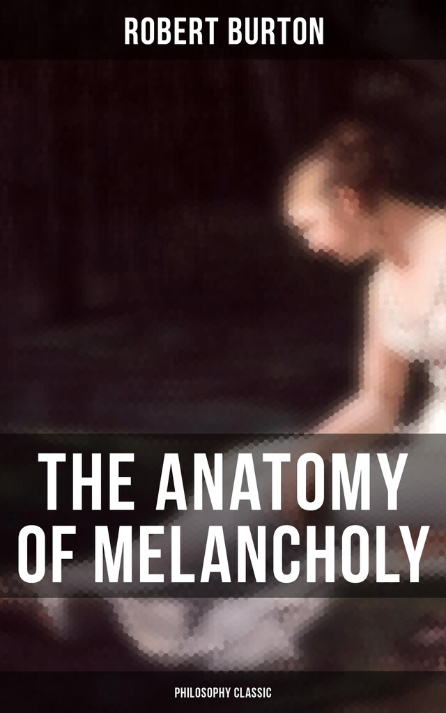 Boekomslag van The Anatomy of Melancholy: Philosophy Classic