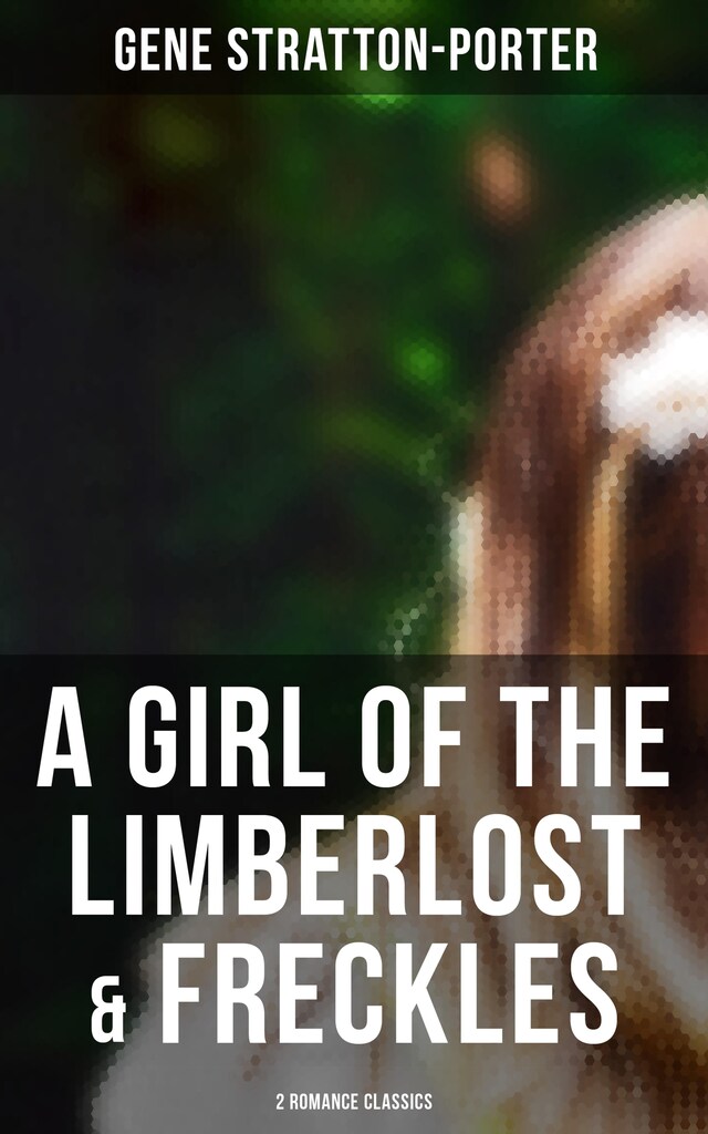 Buchcover für A Girl of the Limberlost & Freckles (2 Romance Classics)