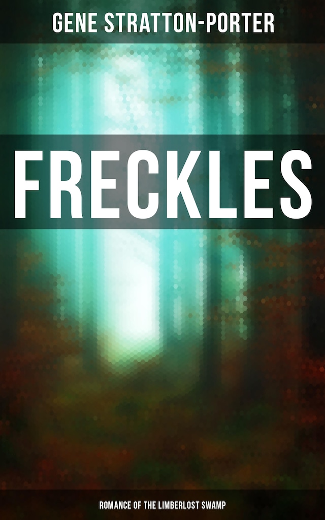 Book cover for Freckles (Romance of the Limberlost Swamp)