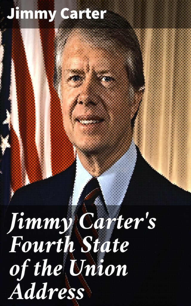 Kirjankansi teokselle Jimmy Carter's Fourth State of the Union Address