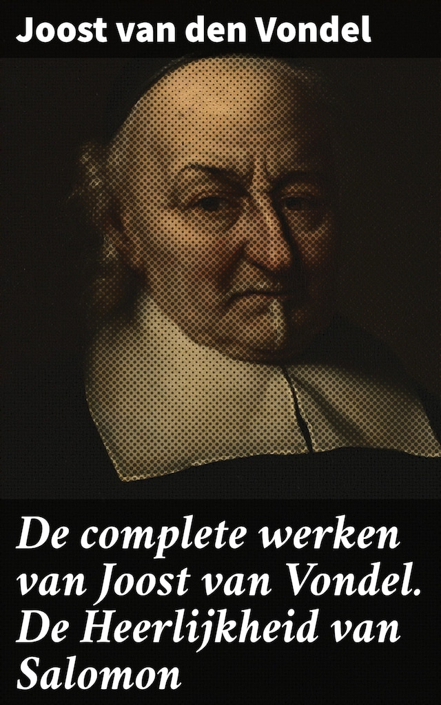 Boekomslag van De complete werken van Joost van Vondel. De Heerlijkheid van Salomon