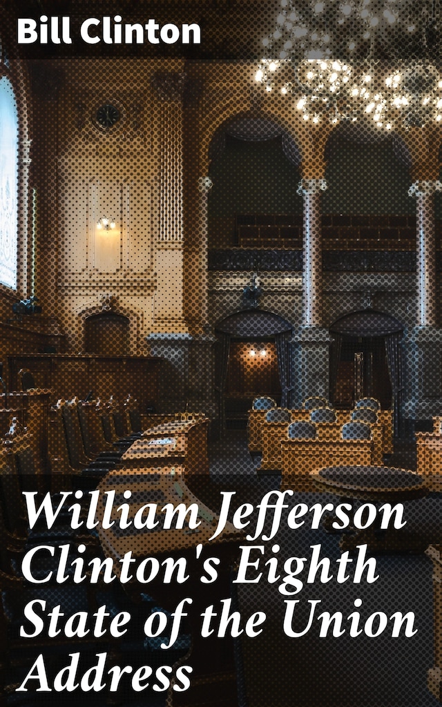 Book cover for William Jefferson Clinton's Eighth State of the Union Address