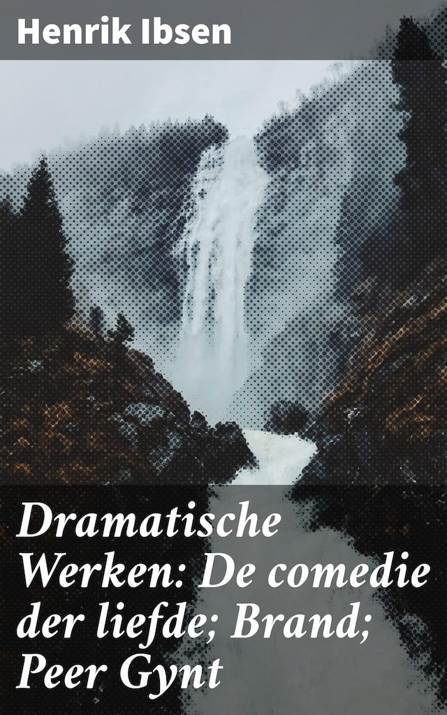 Buchcover für Dramatische Werken: De comedie der liefde; Brand; Peer Gynt