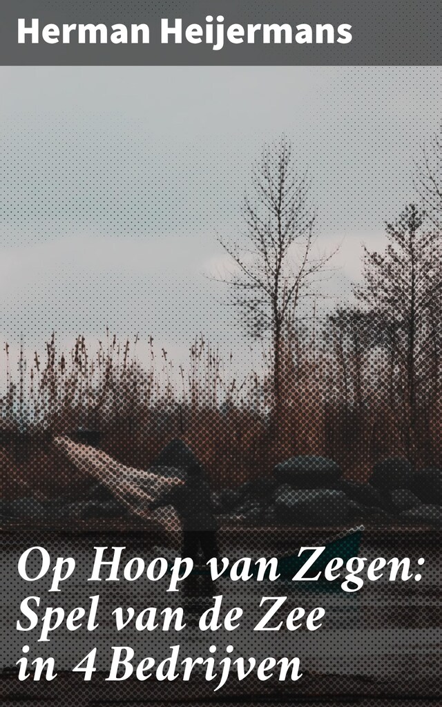 Copertina del libro per Op Hoop van Zegen: Spel van de Zee in 4 Bedrijven