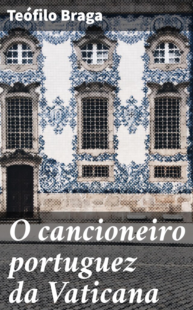 Couverture de livre pour O cancioneiro portuguez da Vaticana