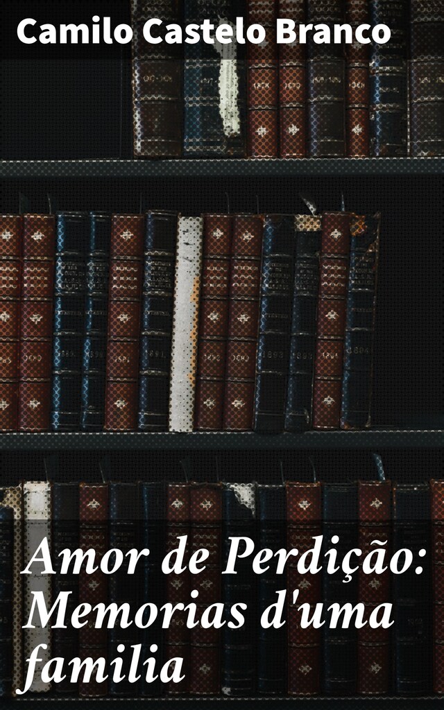 Buchcover für Amor de Perdição: Memorias d'uma familia