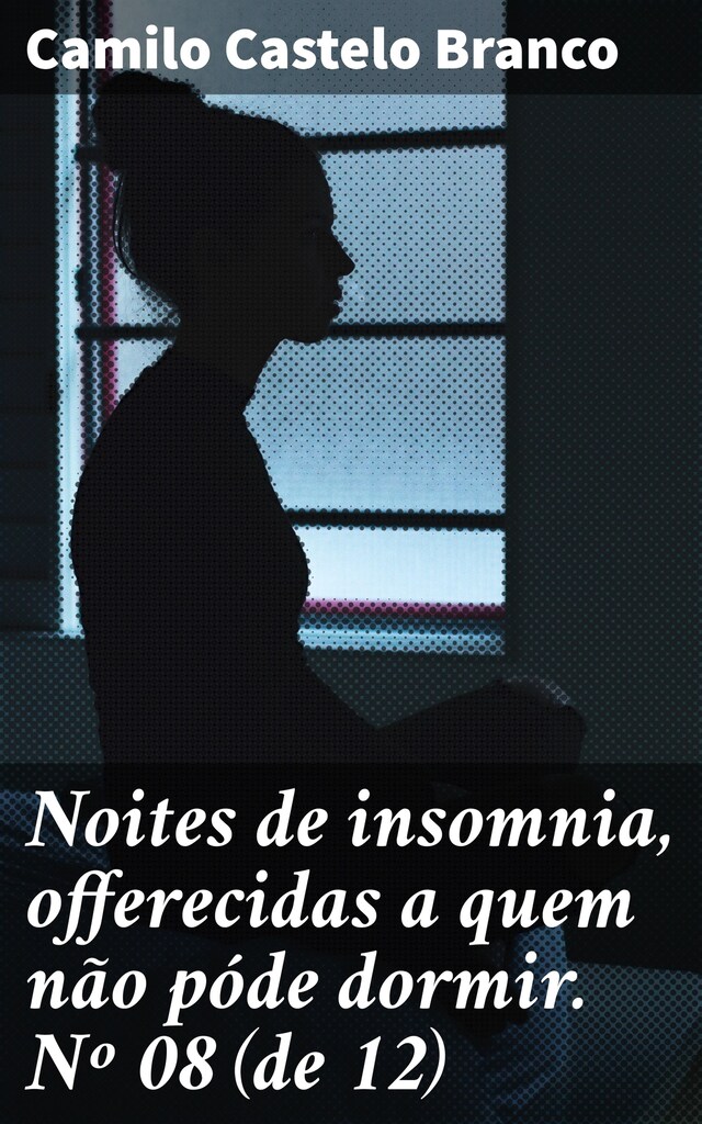 Copertina del libro per Noites de insomnia, offerecidas a quem não póde dormir. Nº 08 (de 12)