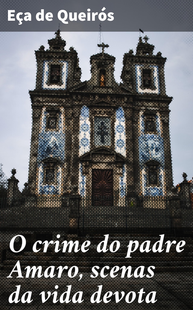 Book cover for O crime do padre Amaro, scenas da vida devota