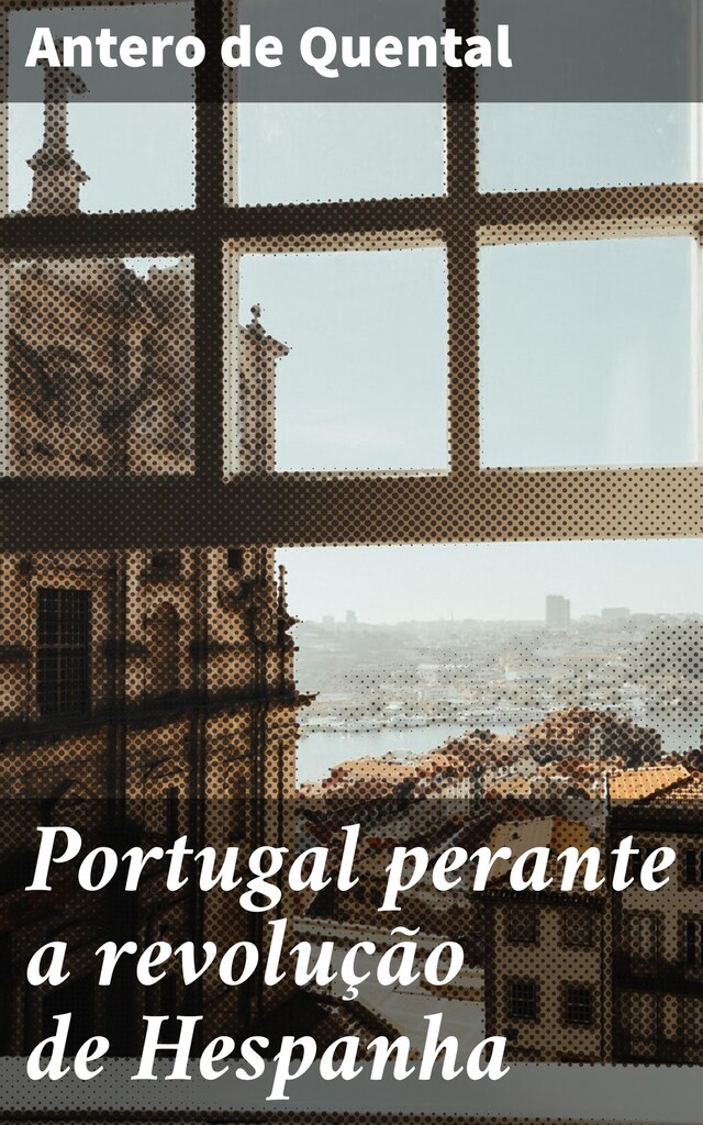 Kirjankansi teokselle Portugal perante a revolução de Hespanha