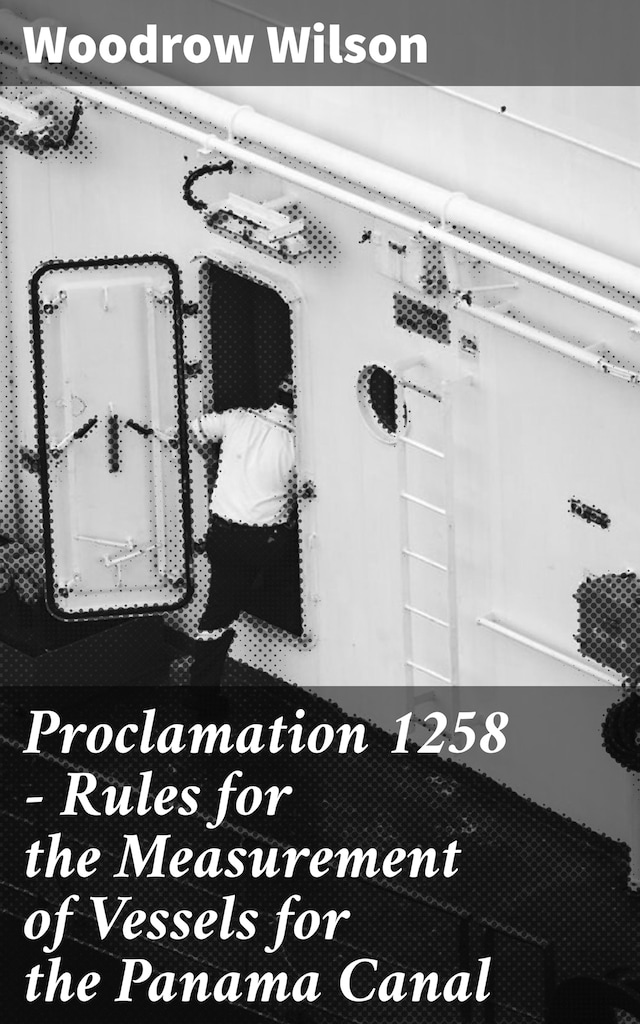 Bokomslag for Proclamation 1258 — Rules for the Measurement of Vessels for the Panama Canal