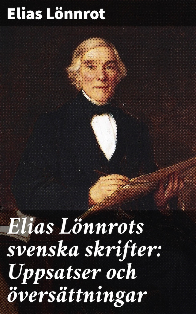 Portada de libro para Elias Lönnrots svenska skrifter: Uppsatser och översättningar