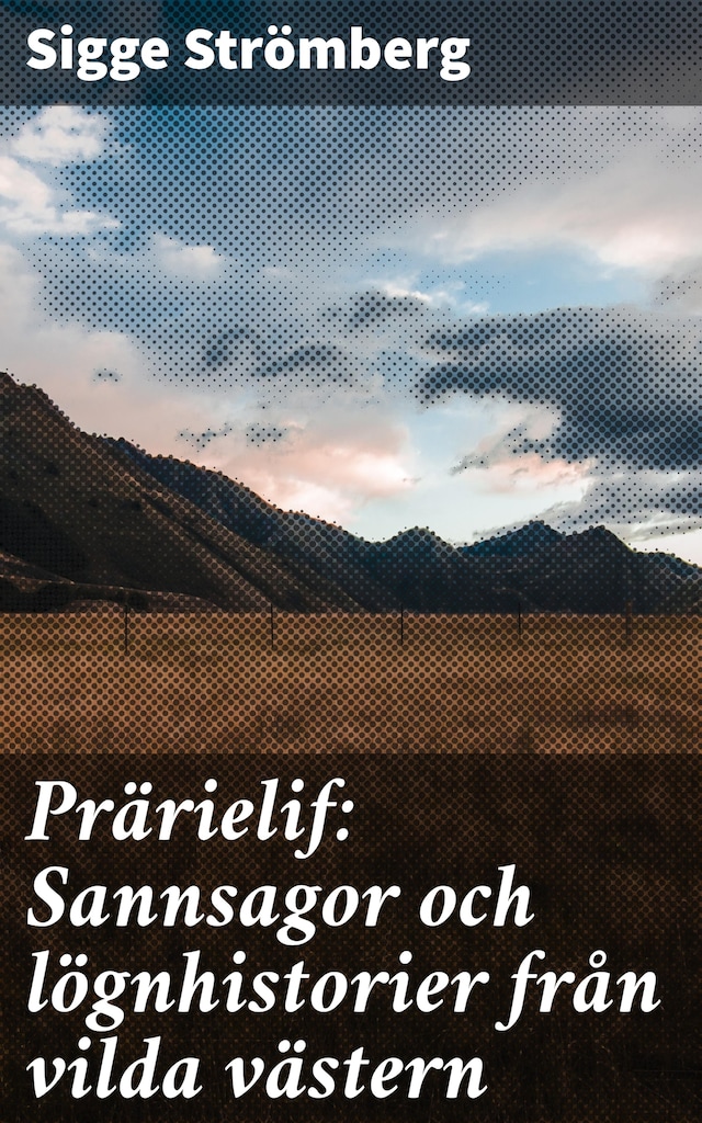 Boekomslag van Prärielif: Sannsagor och lögnhistorier från vilda västern