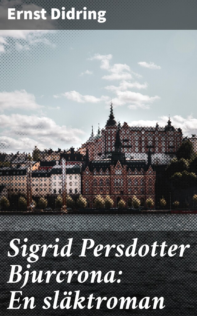 Okładka książki dla Sigrid Persdotter Bjurcrona: En släktroman