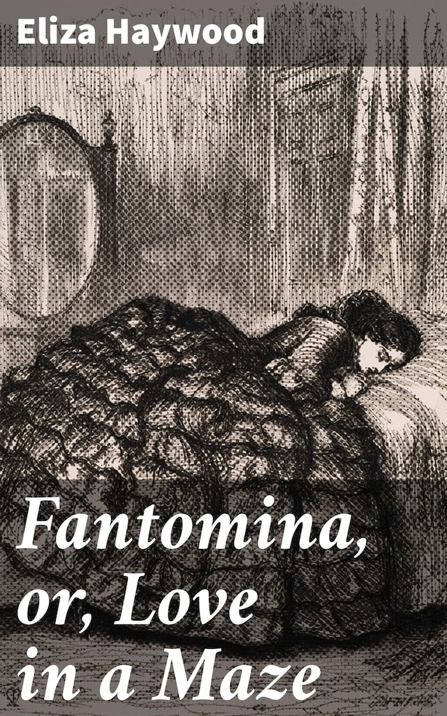 Book cover for Fantomina, or, Love in a Maze