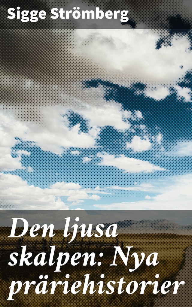 Book cover for Den ljusa skalpen: Nya präriehistorier