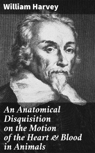 An Anatomical Disquisition on the Motion of the Heart & Blood in Animals bookCoverFor