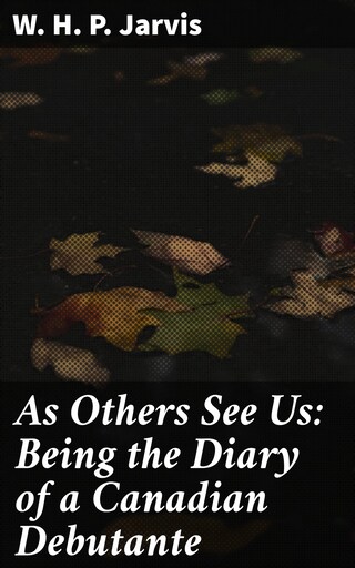 As Others See Us: Being the Diary of a Canadian Debutante bookCoverFor