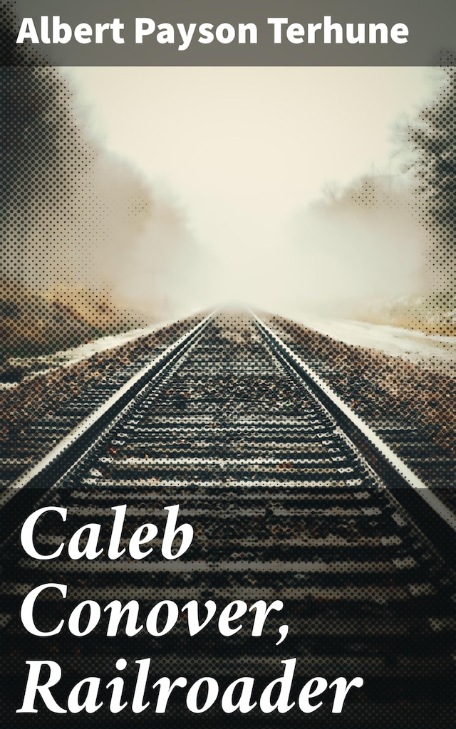 Book cover for Caleb Conover, Railroader