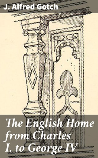 The English Home from Charles I. to George IV bookCoverFor