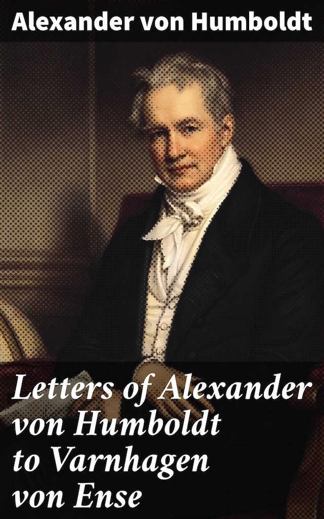 Couverture de livre pour Letters of Alexander von Humboldt to Varnhagen von Ense